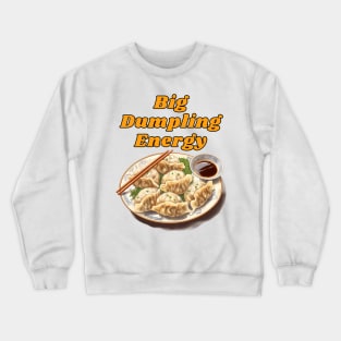 Big Dumpling Energy, BDE Food Joke Crewneck Sweatshirt